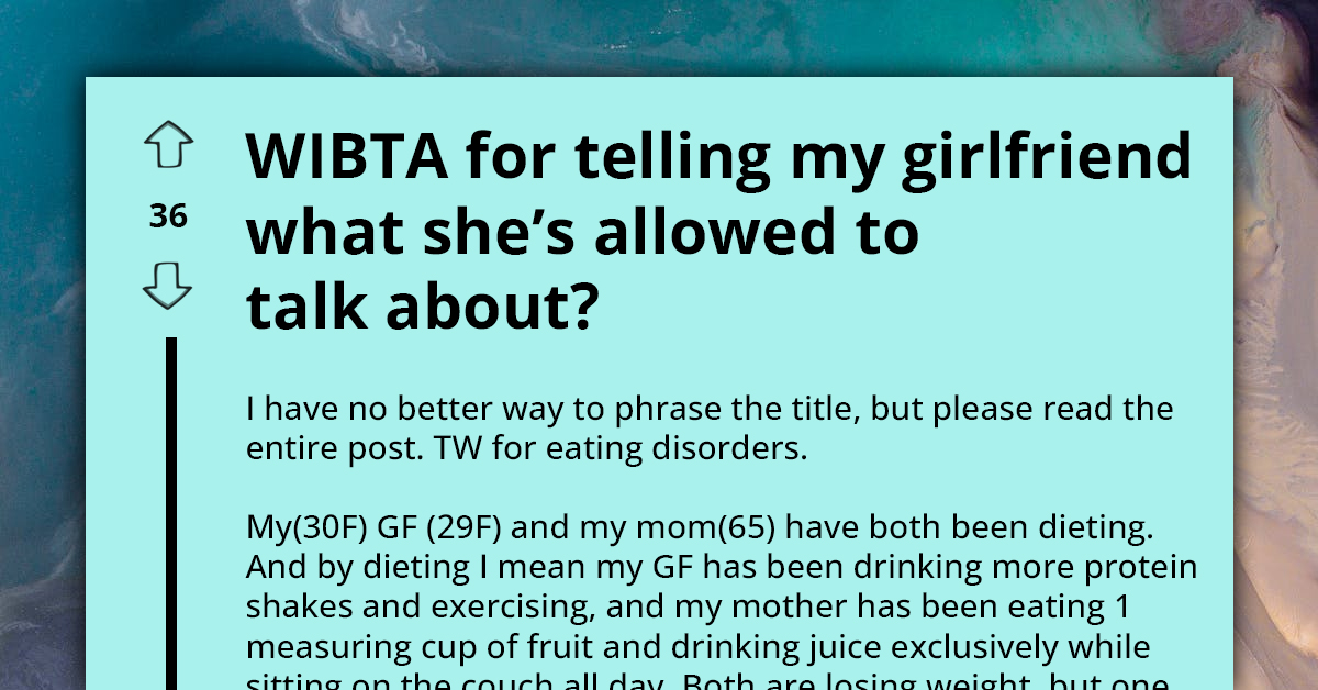 Redditor Wonders About The Implications Of Asking Girlfriend To Avoid Diet Talk With Her Mom