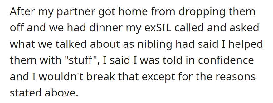 After dinner, the exSIL called about the nibling's conversation. They assured her it was confidential unless it posed harm, as promised.