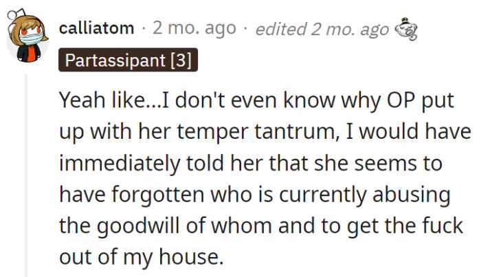 4. She apparently forgot that she was just staying over and didn't have the right to boss everyone around