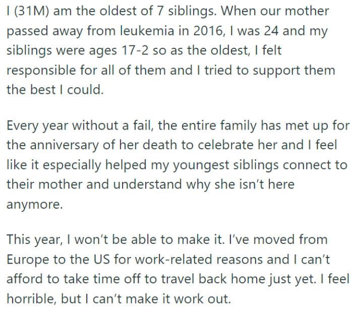 OP is a 31-year-old man, the eldest among seven siblings. Their mother died of leukemia in 2016 when OP was 24, and his siblings ranged in age from 17 to 2.