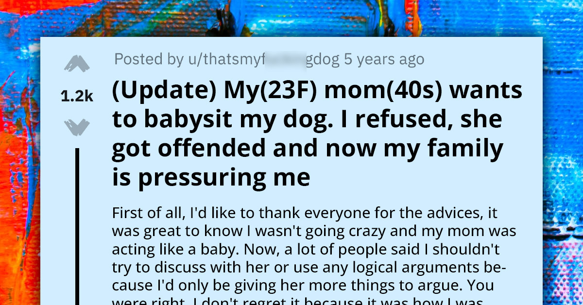 Mother Gets Offended After Daughter Refuses Her Offer To Petsit Her Dog, Blames Her Ex-Husband For Turning Their Kid Against Her