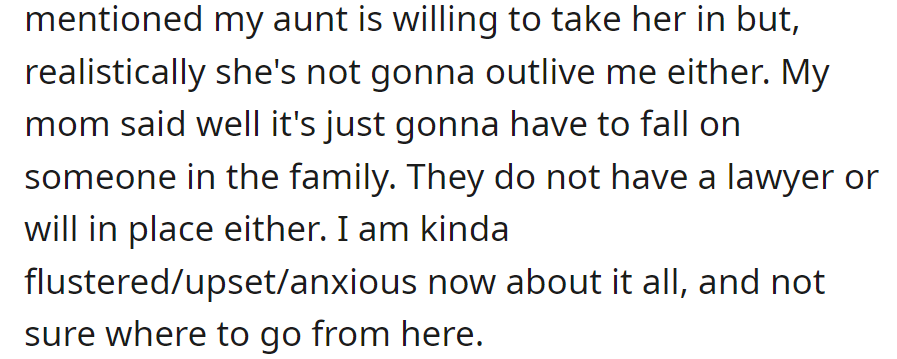 Their aunt could take her in, but with no will or lawyer, family responsibility is uncertain. OP feels flustered and unsure.