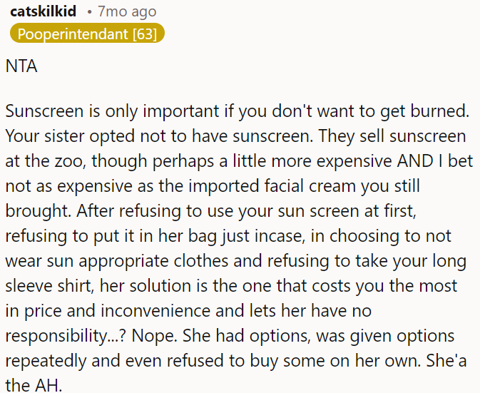 OP's sister chose not to use sunscreen despite having options and reminders, displaying a lack of responsibility.