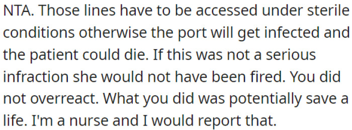 The reported incident was a serious breach of protocol, potentially risking the patient's life; OP made a good decision.