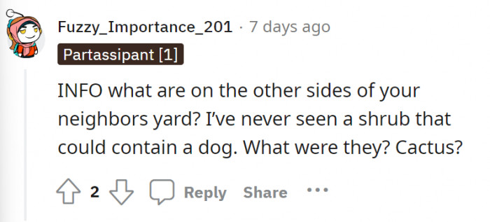 Another finally. That was such a bush that it kept their neighbor’s dog.
