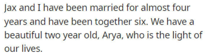 OP and her husband, Jax, have been married for almost four years, and they have a two-year-old daughter
