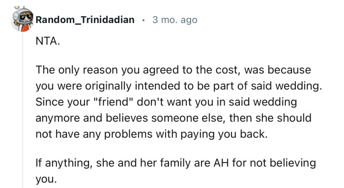 “NTA. The only reason you agreed to the cost was because you were originally intended to be part of said wedding.”