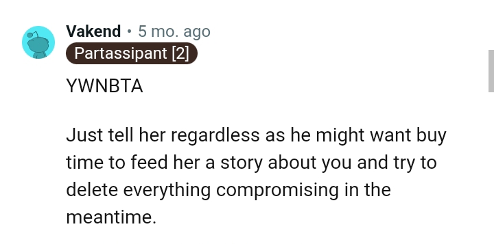 He might want to buy time to feed her a story