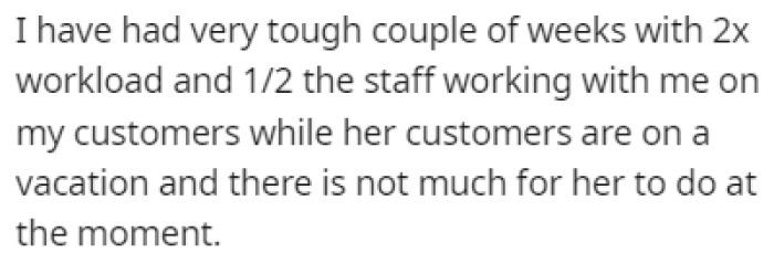 OP had some tough weeks with a crazy workload while she was going through the opposite