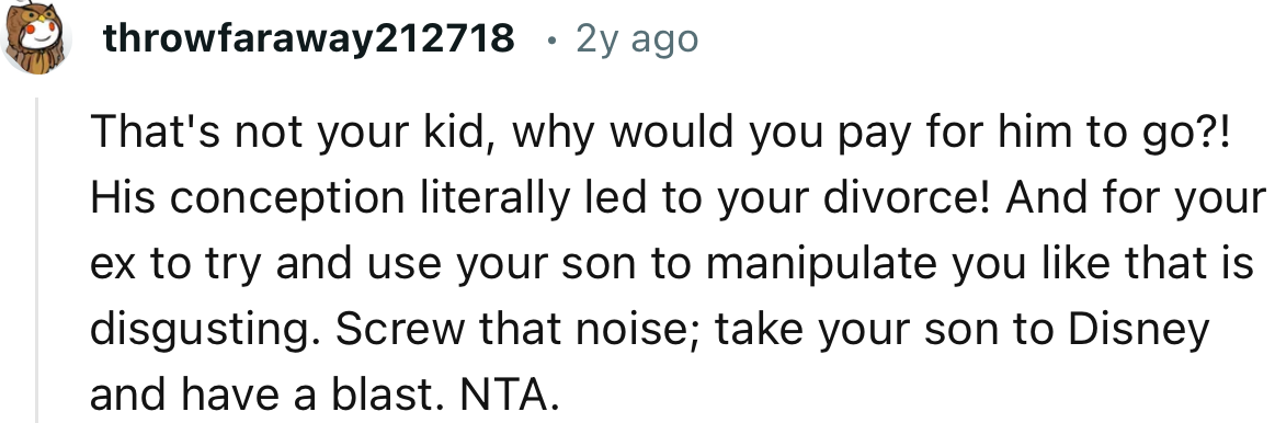 “Screw that noise; take your son to Disney and have a blast. NTA.”