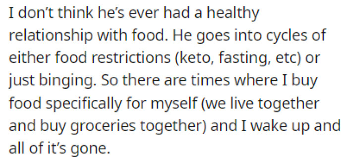 The boyfriend goes through cycles of food restriction and bingeing