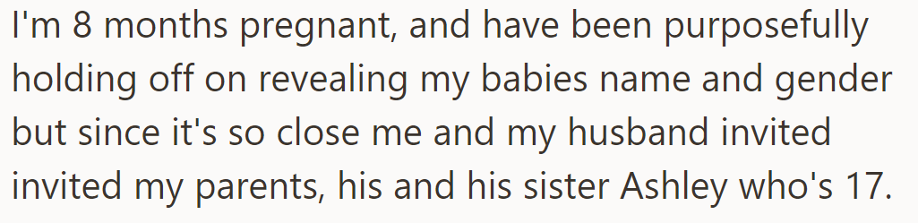 Approaching her due date, OP and her husband invite family, including 17-year-old sister Ashley, to reveal the baby's gender and name, which had been kept secret.