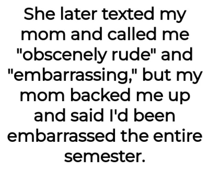 The woman called OP's mom, but luckily, her mom backed her up.