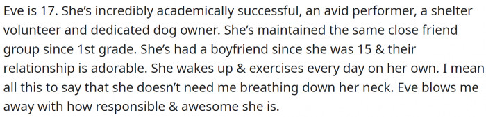 Eve (the stepdaughter) is an amazing girl. She is even more responsible than OP, and that's why she believes Eve doesn't need her breathing down her neck.