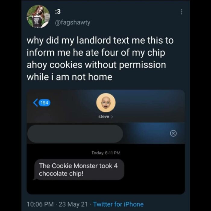 22. The Cookie Monster does as he pleases.