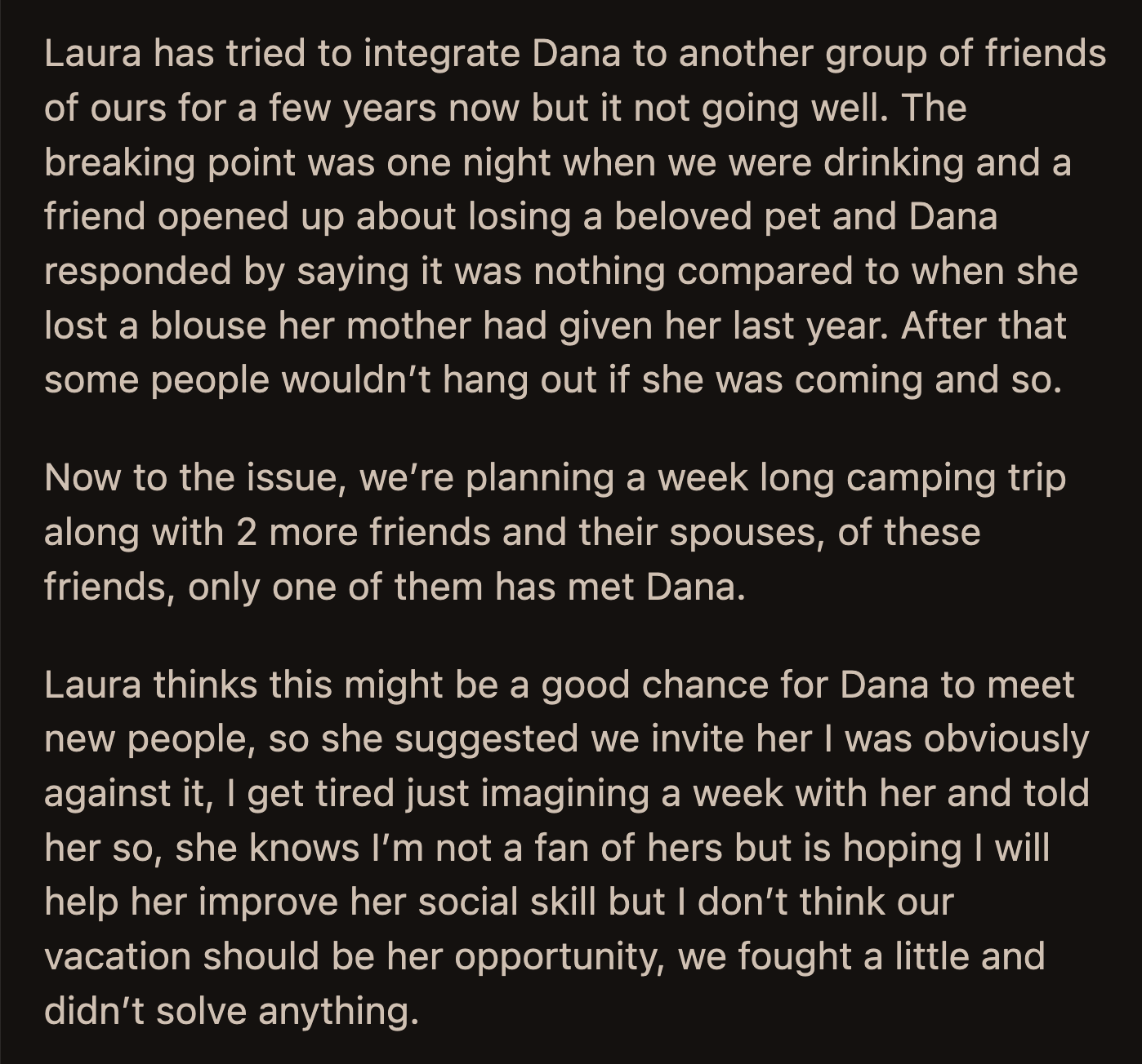 With the trip only weeks away, OP told his wife the truth. Laura said it was unfair to uninvite her friend because OP found her annoying.