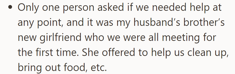Only one person offered help: OP's husband's brother's new girlfriend, whom they were meeting for the first time.