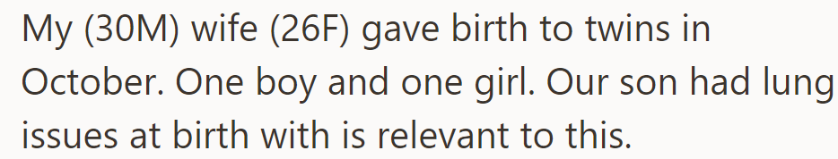 OP's wife, 26, had twins in October—a boy and a girl. The boy had lung issues at birth, which matters for their story...