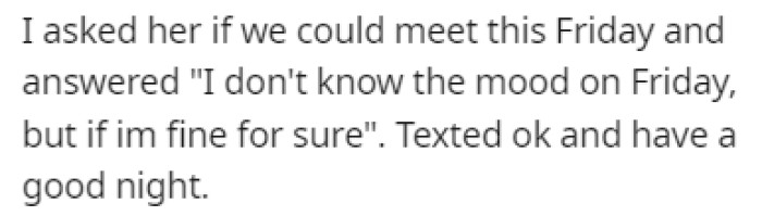 He asked her to meet up, and she told him that it would depend on her mood