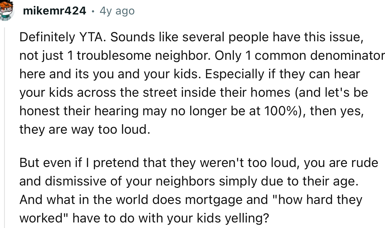 “Definitely YTA. Sounds like several people have this issue, not just one troublesome neighbor.”