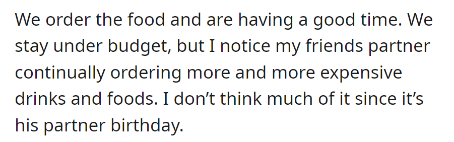 Ordered food, stayed on budget, noticed friend's partner splurging on expensive drinks and food for the birthday celebration.
