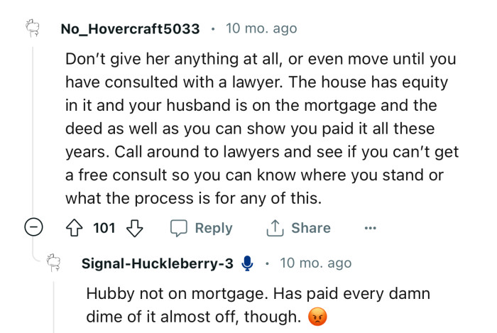 “Don’t give her anything at all, or even move until you have consulted with a lawyer.”