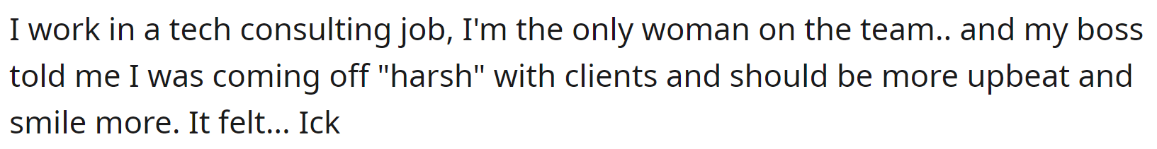 She works in a tech consulting company and often has meetings with clients. Her boss told her she should smile more.