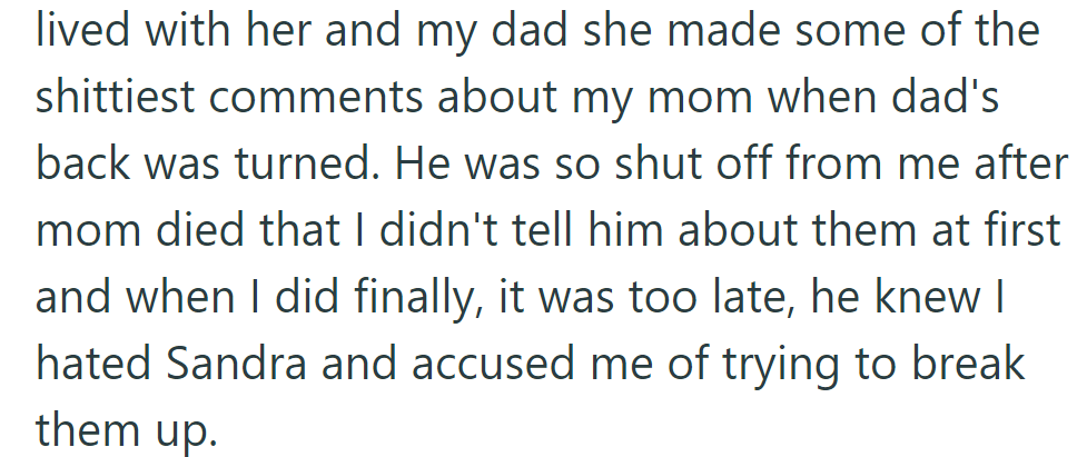 Sandra's hurtful comments about OP's mom were hidden from his distant dad until revealed, causing accusations too late for reconciliation.