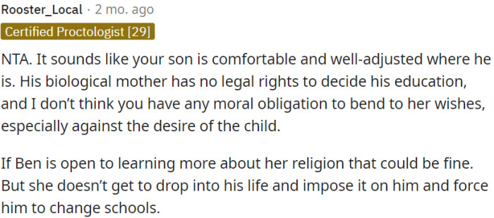 The son's well-being and comfort take precedence over the biological mother's desire to impose her religion and change his school.