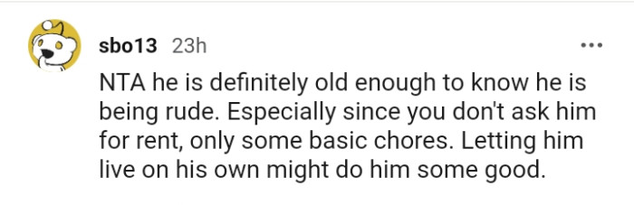 Letting him live on his own might do him some much-needed good.