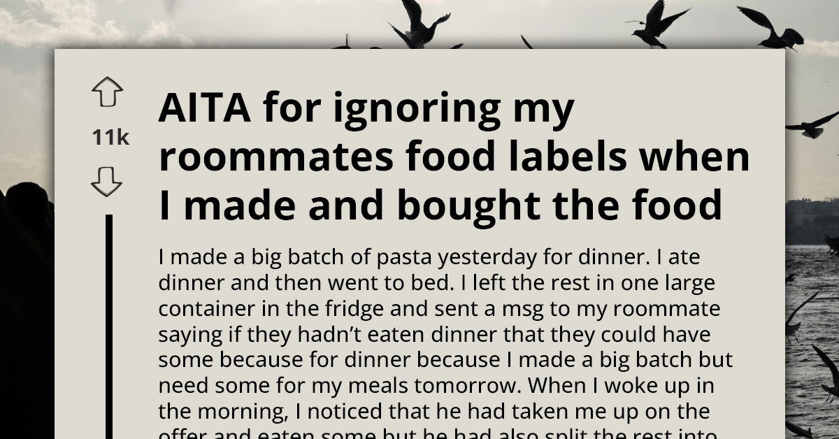 Roommate Labels Someone Else’s Leftovers As His Lunch And Gets Upset When It Disappears