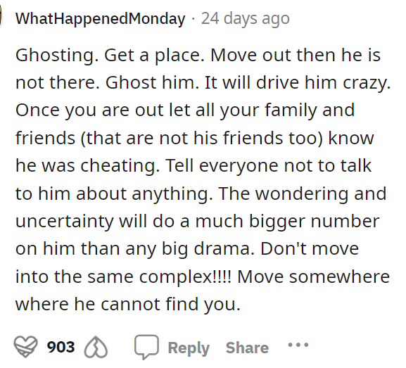 Ghosting might be the best way to go about it, and he will be completely blindsided by this decision.