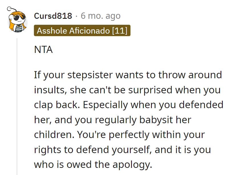 As the babysitter and defender, she deserves the apology, not the stepsister.