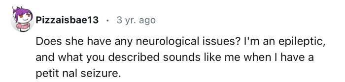This Redditor is suspecting a Petit Mal Seizure