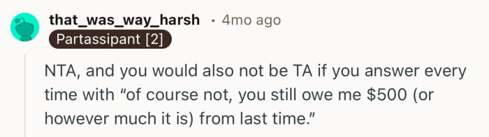 This Redditor has advised OP to decline all future cash requests and even remind her mom of pending debts