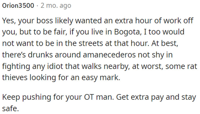 OP needs to keep advocating for overtime pay and prioritize her safety