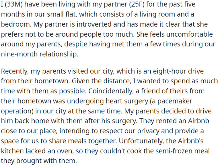OP has been living in a small apartment with his introverted partner for five months now. Recently, OP's parents came to visit with the intention of providing support and companionship to a friend who is recovering from surgery and spending some time with their son.