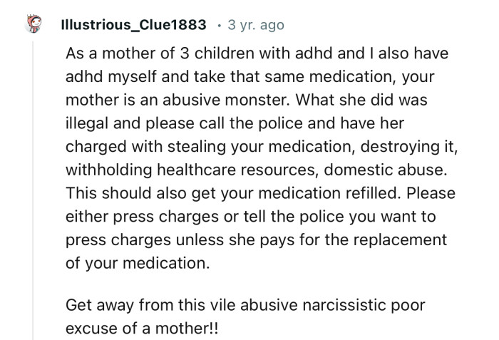 “Please either press charges or tell the police you want to press charges unless she pays for the replacement of your medication.”