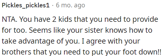 OP's sister's behavior seems exploitative, and her brothers' advice to assert herself is valid.