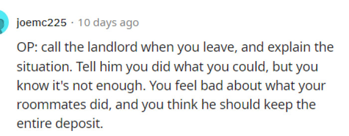 We do agree with everyone here saying that they need to tell the landlord because if not, then they'll all be held accountable.
