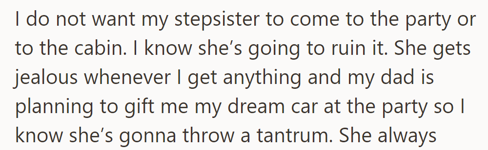 Stepsister not welcome at party or cabin; expected tantrum over dream car gift.
