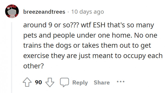 Why do they have 9 or so dogs? That, in itself, is a problem.
