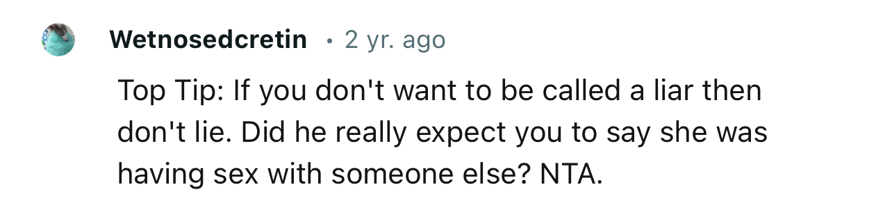 “NTA…If you don't want to be called a liar then don't lie.”