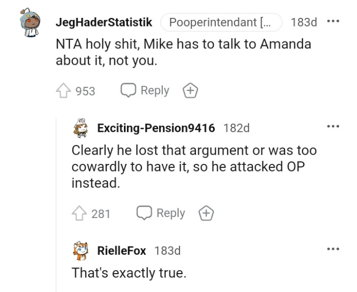 He clearly lost the argument or was too cowardly to have it