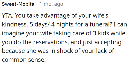 That is too many days of absence due to a funeral.