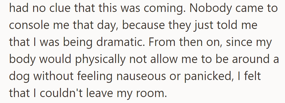 Unprepared for the new puppy, she received no comfort and felt confined to her room due to panic and nausea.