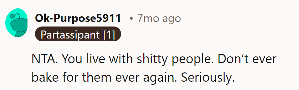 NTA. Maybe it's time to bake for better taste testers.