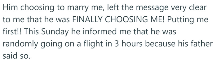 But recently, the OP's fiancé told her he was going on a random flight because his father said so.