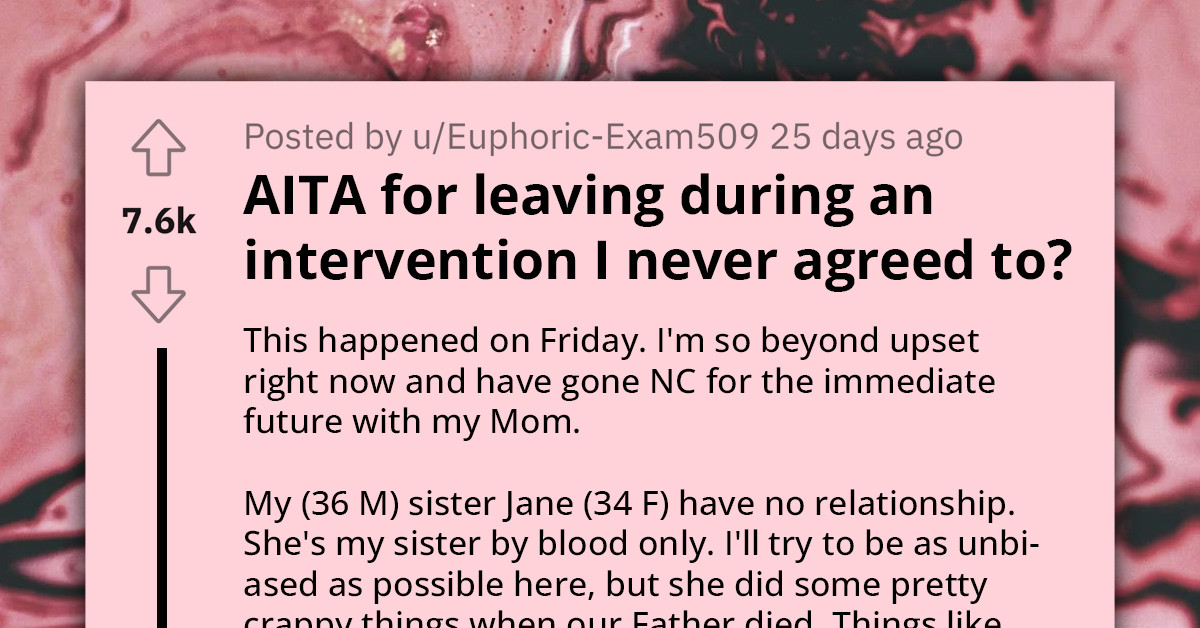 Betrayed Man Cuts Ties With Family After They Staged An Intervention To Force Him To Reconcile With His Estranged Thieving Sister