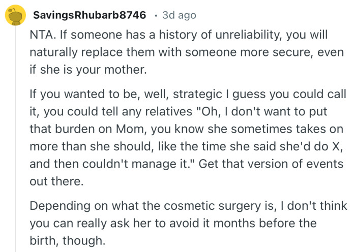 “NTA. If someone has a history of unreliability, you will naturally replace them with someone more secure, even if she is your mother.”